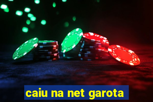 caiu na net garota